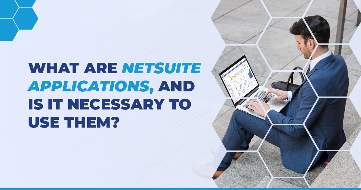 What are NetSuite Applications, and is it necessary to use them?