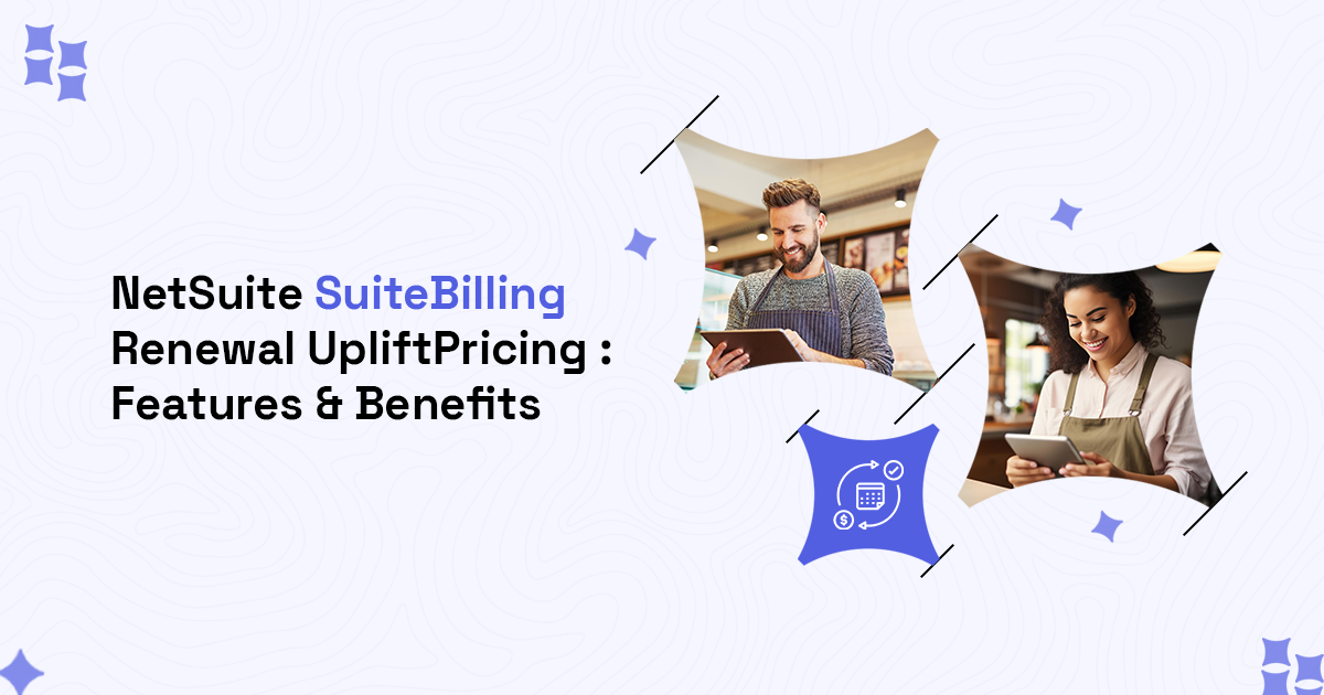 NetSuite SuiteBilling Renewal Uplift Pricing : Features & Benefits