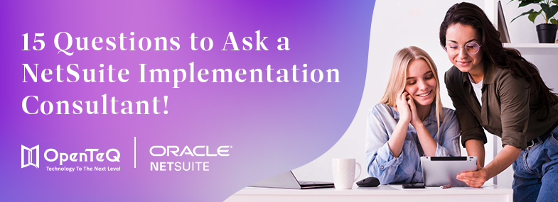15 Questions to Ask NetSuite Implementation Consultant!
