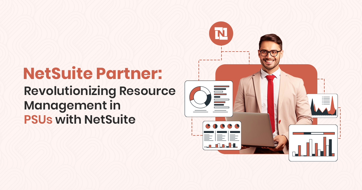 Revolutionizing Resource Management in PSUs with NetSuite
