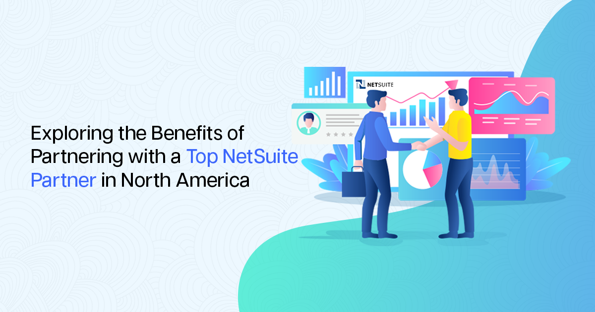 Exploring the Benefits of Partnering with a Top NetSuite Partner in North America