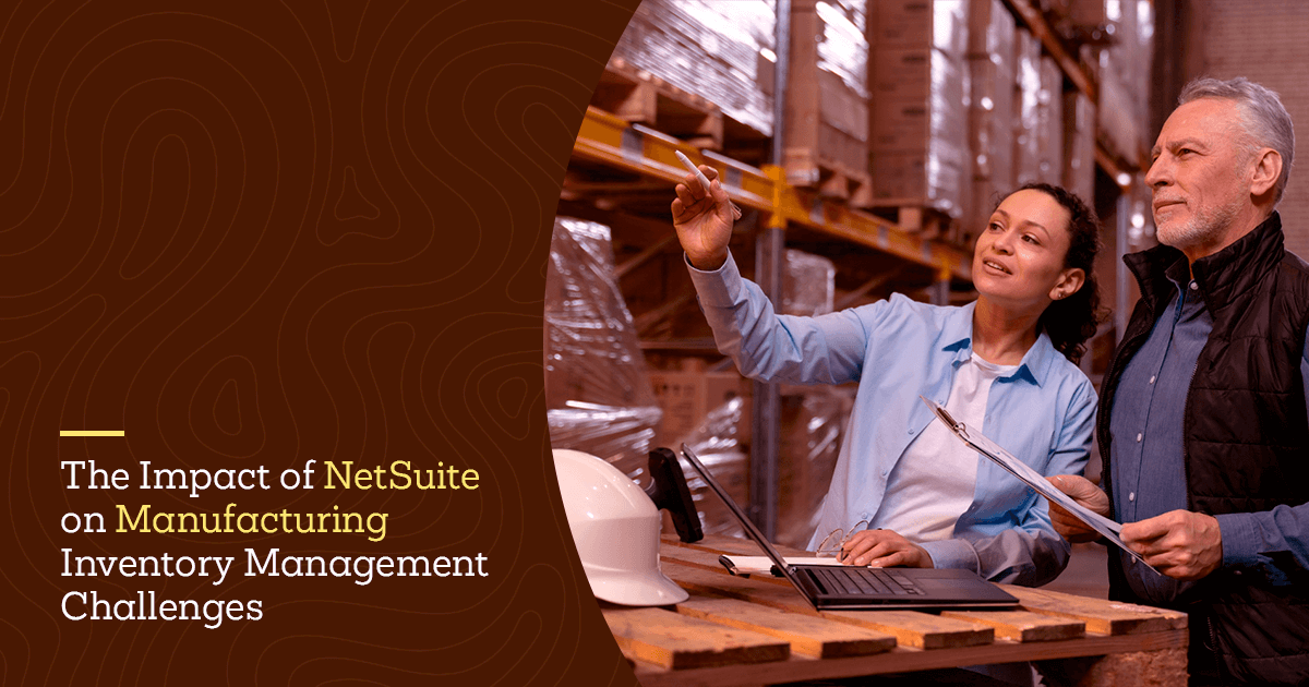 Impact of NetSuite on Manufacturing Inventory Management Challenges