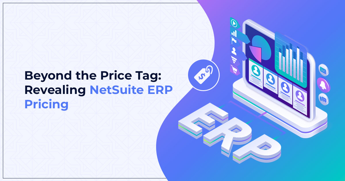 Beyond the Price Tag: Revealing NetSuite ERP Pricing