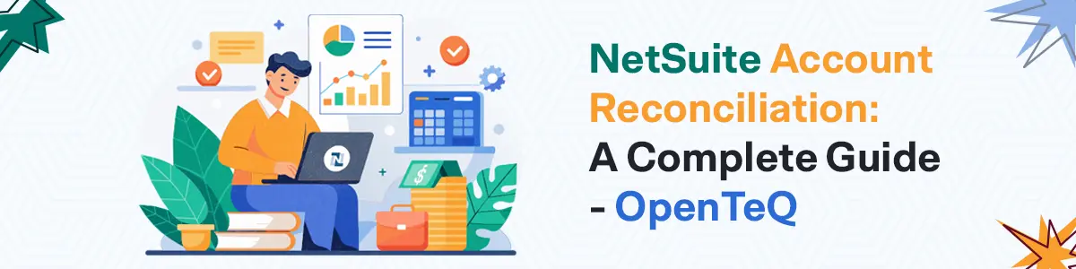 NetSuite Account Reconciliation : A Complete Guide – OpenTeQ