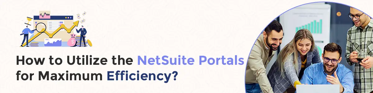 How to Utilize the NetSuite Portals for Maximum Efficiency ?