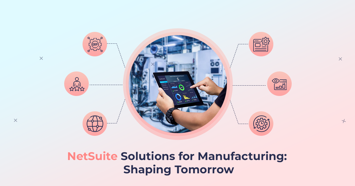 NetSuite Solutions for Manufacturing: Shaping Tomorrow