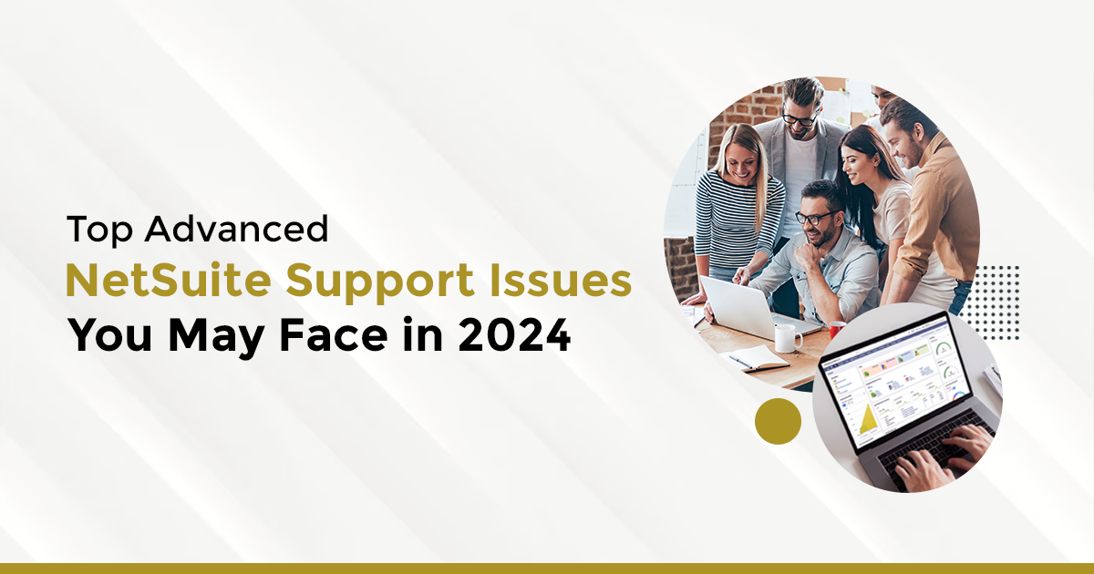 Top Advanced NetSuite Support Issues You May Face in 2024