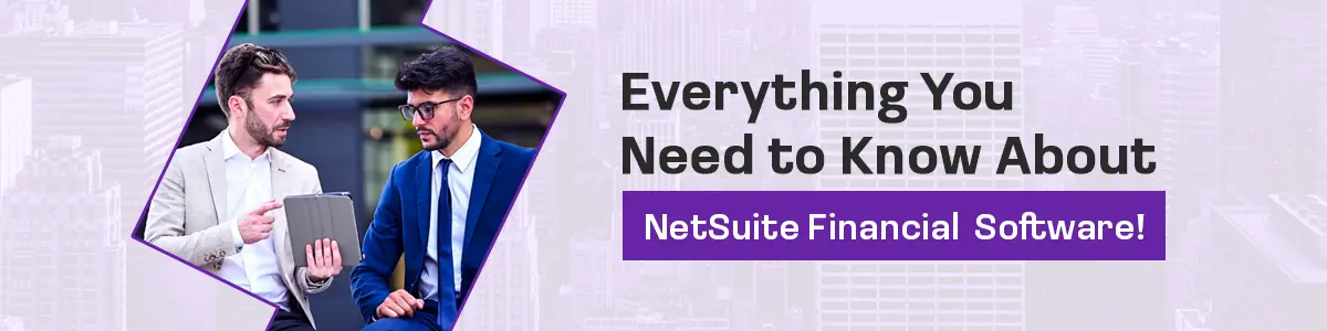 Everything You Need to Know About NetSuite Financial Software!