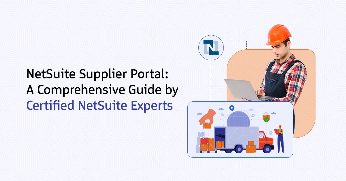 NetSuite Supplier Portal : A Comprehensive Guide by Certified NetSuite Experts