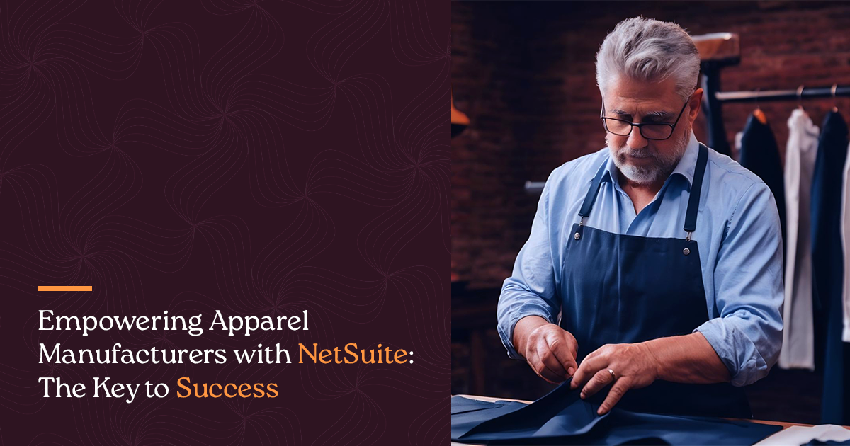 Empowering Apparel Manufacturers with NetSuite: The Key to Success