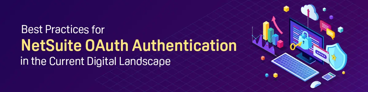 Best Practices for NetSuite OAuth Authentication in the Current Digital Landscape