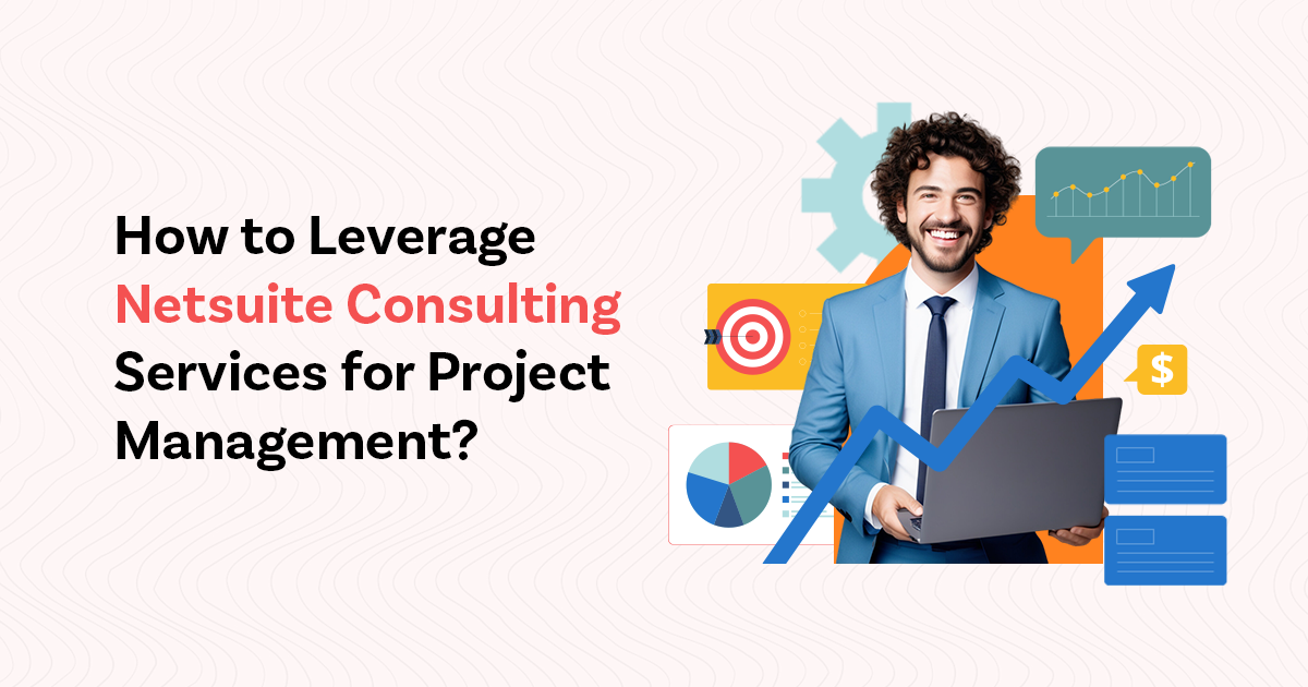 How to Leverage NetSuite Consulting Services for Project Management?