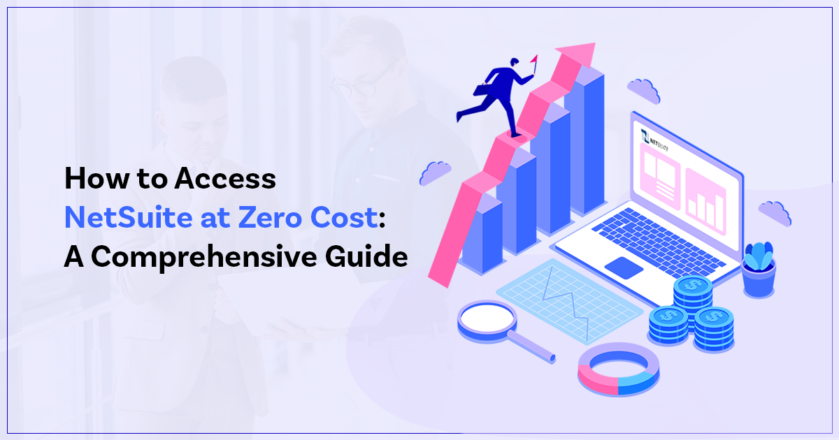 How to Access NetSuite at Zero Cost : A Comprehensive Guide