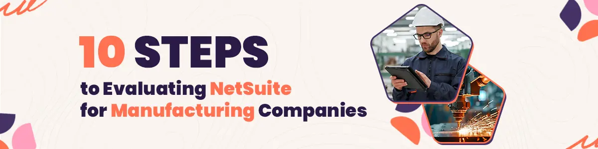10 Steps to Evaluating NetSuite for Manufacturing Companies