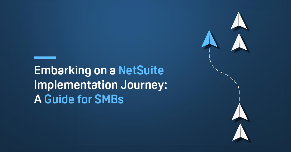 Embarking on a NetSuite Implementation Journey: A Guide for SMBs