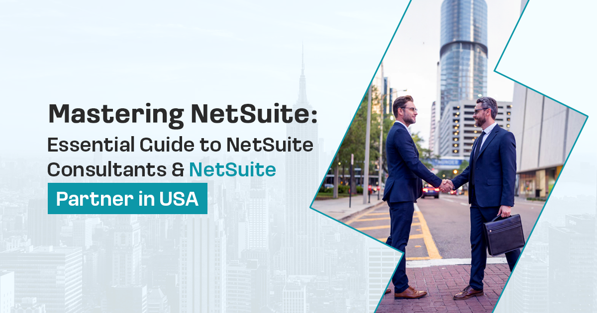 Mastering NetSuite: Essential Guide to NetSuite Consultants & NetSuite Partner in USA