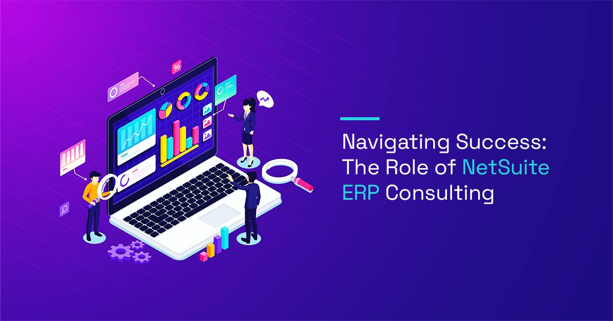 Navigating Success: The Role of NetSuite ERP Consulting