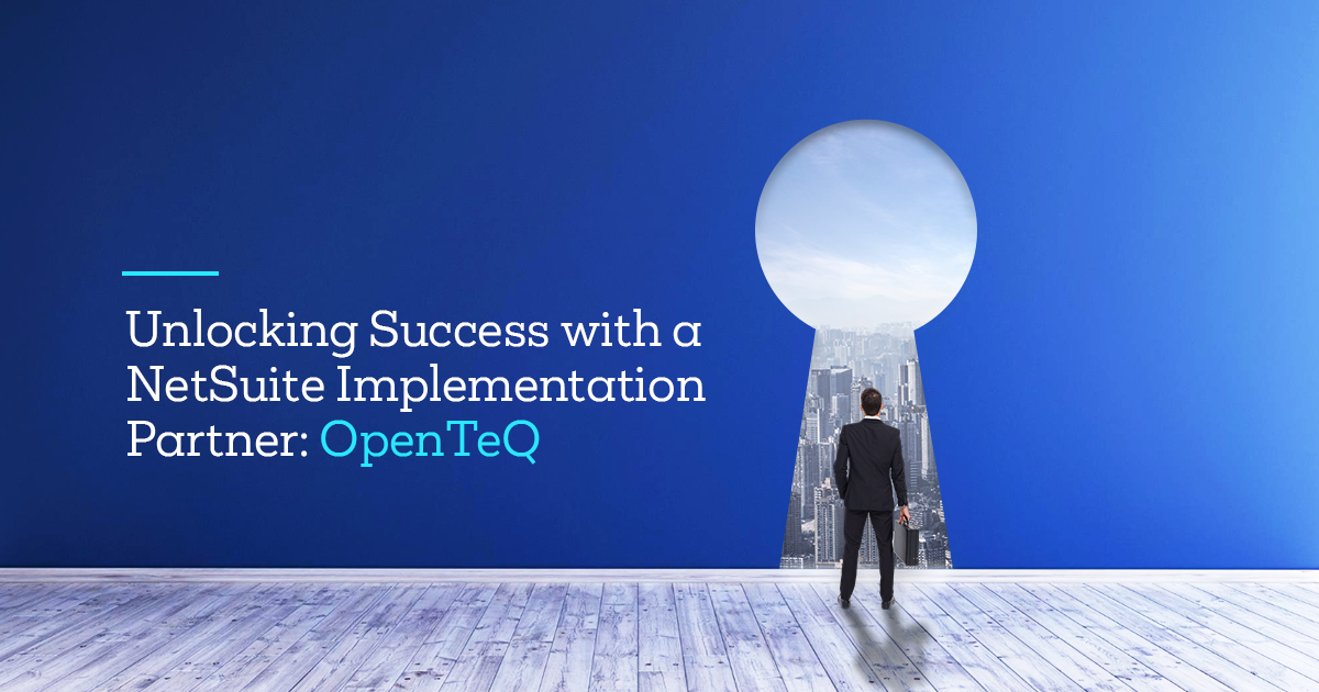 Unlocking Success with a NetSuite Implementation Partner: OpenTeQ 